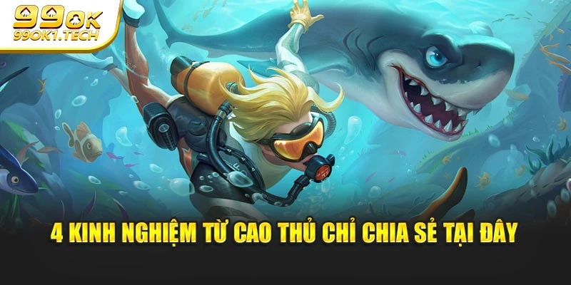 4 kinh nghiệm từ cao thủ chỉ chia sẻ tại đây