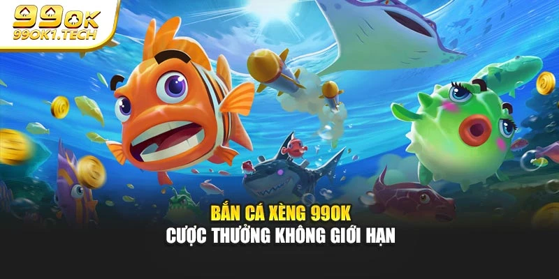 Bắn Cá Xèng 99OK – Cược Thưởng Không Giới Hạn