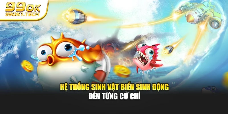 Hệ thống sinh vật biển sinh động đến từng cử chỉ