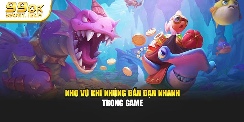 Kho vũ khí khủng bắn đạn nhanh trong game