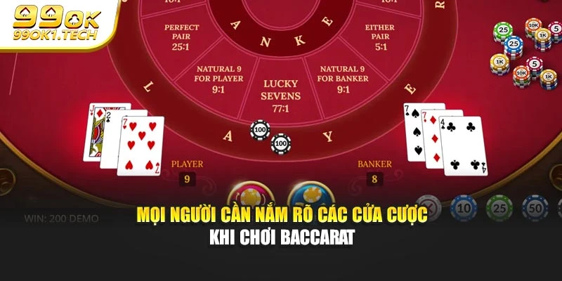 Mọi người cần nắm rõ các cửa cược khi chơi baccarat