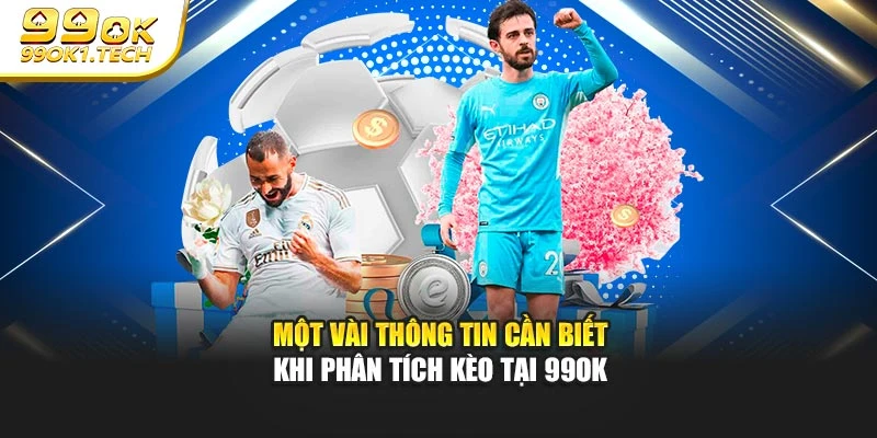 Một vài thông tin cần biết khi phân tích kèo tại 99OK