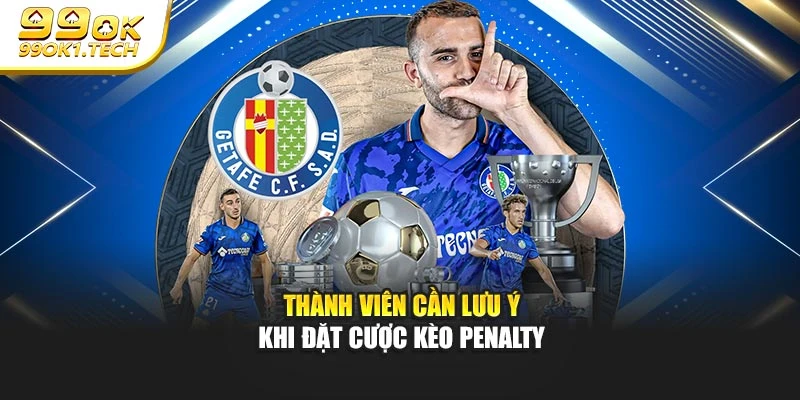 Thành viên cần lưu ý khi đặt cược kèo penalty