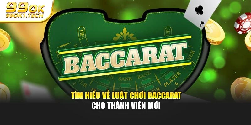 Tìm hiểu về luật chơi baccarat cho thành viên mới