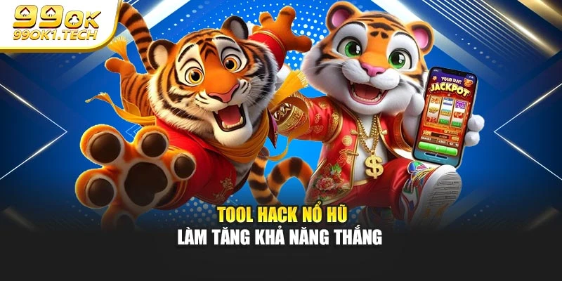 Tool hack nổ hũ làm tăng khả năng thắng