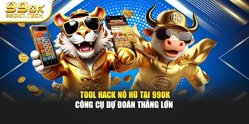 Tool hack nổ hũ Tại 99OK - Công Cụ Dự Đoán Thắng Lớn